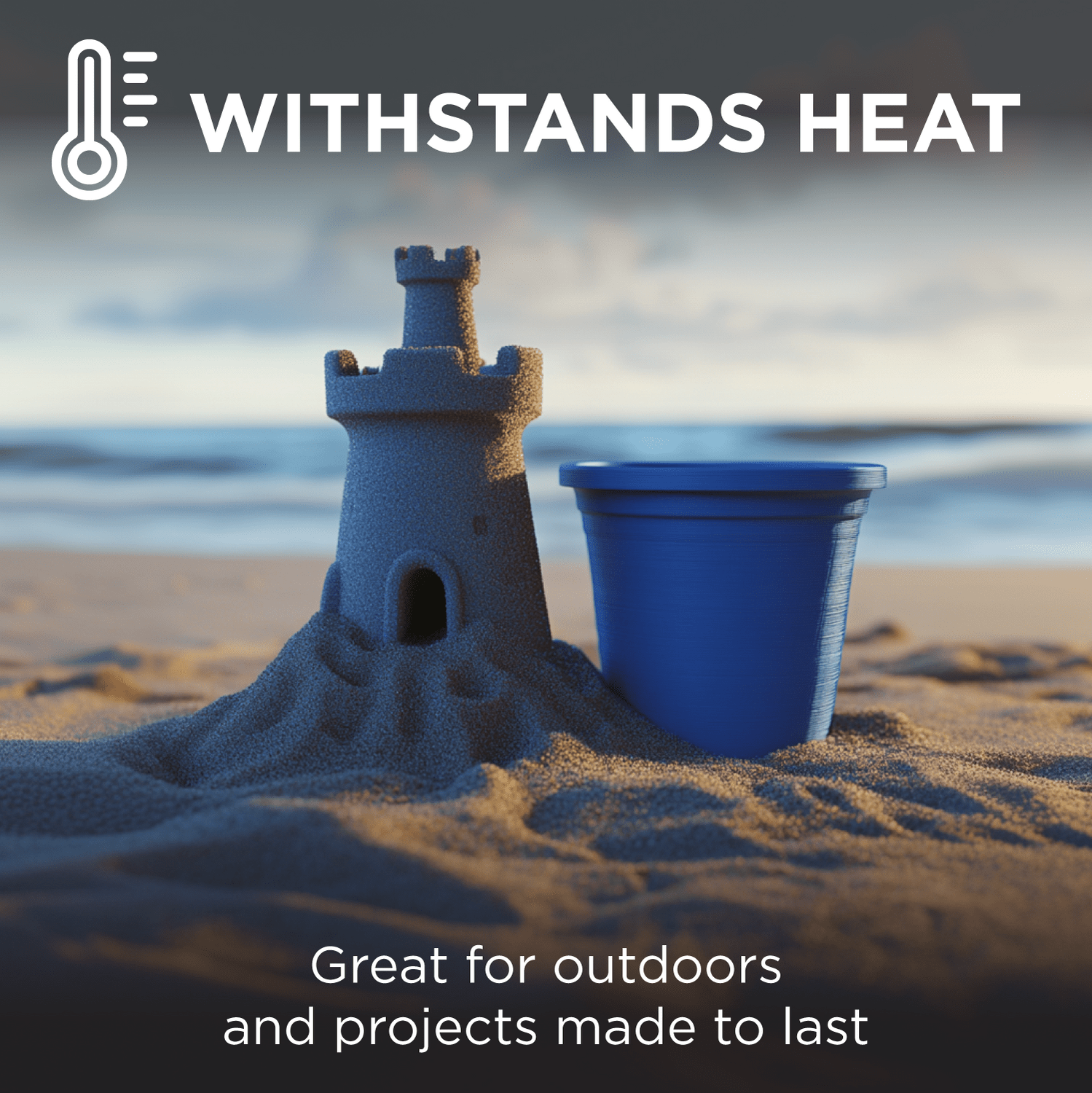 Sandcastle and blue bucket on a beach with text 'WITHSTANDS HEAT' and 'Great for outdoors and projects made to last'.